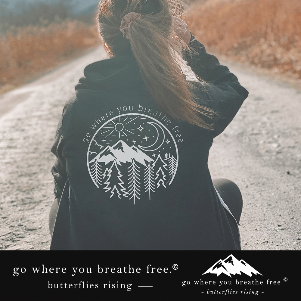 go where you breathe free zip hoodie back - butterflies rising quote